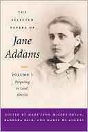 Jane Addams: The Selected Papers of Jane Addams, Vol. 1