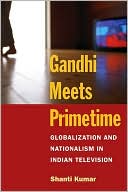 Shanti Kumar: Gandhi Meets Primetime