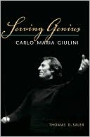 Thomas D. Saler: Serving Genius: Carlo Maria Giulini