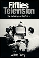 Book cover image of Fifties Television: The Industry and Its Critics by William Boddy