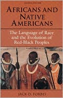 Jack D. Forbes: Africans and Native Americans: The Language of Race and the Evolution of Red-Black Peoples