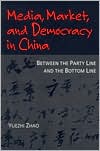 Yuezhi Zhao: Media, Market and Democracy in China: Between the Party Line and the Bottom Line