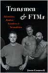 Book cover image of Transmen and FTMs: Identities, Bodies, Genders, and Sexualities by Jason Cromwell