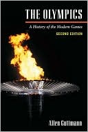 Allen Guttmann: The Olympics: A History of the Modern Games