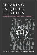 William L. Leap: Speaking in Queer Tongues: Globalization and Gay Language