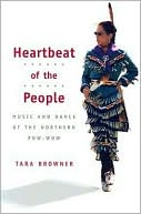 Tara Browner: Heartbeat of the People: Music and Dance of the Northern Pow-Wow