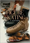 Book cover image of Figure Skating: A History by James R. Hines