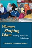 Doorn-Harder Pieternella van: Women Shaping Islam