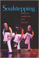 Book cover image of Soulstepping: African American Step Shows by Elizabeth C. Fine