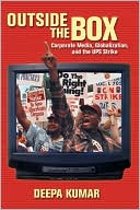 Book cover image of Outside the Box: Corporate Media, Globalization, and the UPS Strike by Deepa Kumar