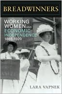Book cover image of Breadwinners: Working Women and Economic Independence, 1865-1920 by Lara Vapnek