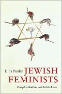 Book cover image of Jewish Feminists: Complex Identities and Activist Lives by Dina Pinsky