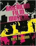 Book cover image of The American Film Musical by Rick Altman