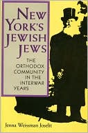 Jenna Weissman Joselit: New York's Jewish Jews: The Orthodox Community in the Interwar Years