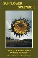 Book cover image of Sunflower Splendor: Three Thousand Years of Chinese Poetry by Wu-Chi Liu