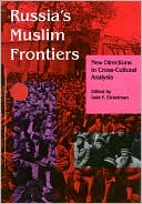 Dale E. Eickelman: Russia's Muslim Frontiers
