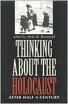 Alvin H. Rosenfeld: Thinking about the Holocaust: After Half a Century