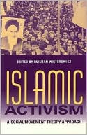 Quintan Wiktorowicz: Islamic Activism: A Social Movement Theory Approach