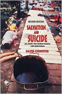 David Chidester: Salvation and Suicide: Jim Jones, the Peoples Temple, and Jonestown (Religion in North America Series)