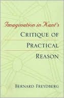 Bernard Freydberg: Imagination in Kant's Critique of Practical Reason