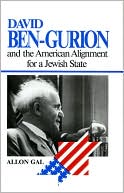 Allon Gal: David Ben-Gurion and the American Alignment for a Jewish State
