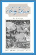 Book cover image of Imagining the Holy Land: Maps, Models, and Fantasy Travels by Burke O. Long