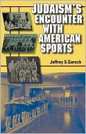 Book cover image of Judaism's Encounter with American Sports by Jeffrey S. Gurock