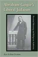 Ken Koltun-Fromm: Abraham Geiger's Liberal Judaism: Personal Meaning and Religious Authority