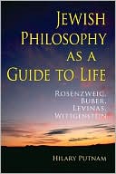 Book cover image of Jewish Philosophy as a Guide to Life: Rosenzweig, Buber, Levinas, Wittgenstein by Hilary Putnam