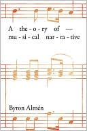 Book cover image of A Theory of Musical Narrative by Byron Almen