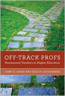 Book cover image of Off-Track Profs: Nontenured Teachers in Higher Education by John G. Cross