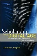 Christine L. Borgman: Scholarship in the Digital Age: Information, Infrastructure, and the Internet