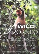 Book cover image of Wild Borneo: The Wildlife and Scenery of Sabah, Sarawak, Brunei, and Kalimantan by Nick Garbutt