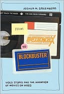 Joshua M. Greenberg: From Betamax to Blockbuster: Video Stores and the Invention of Movies on Video
