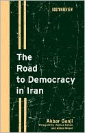 Book cover image of The Road to Democracy in Iran by Akbar Ganji