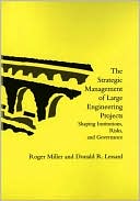 Roger Miller: The Strategic Management of Large Engineering Projects: Shaping Institutions, Risks, and Governance