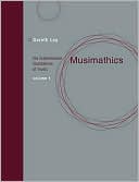 Book cover image of Musimathics, Volume 1: The Mathematical Foundations of Music by Gareth Loy