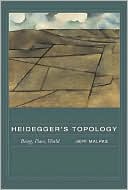 Book cover image of Heidegger's Topology: Being, Place, World by Jeff Malpas