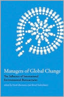 Frank Biermann: Managers of Global Change: The Influence of International Environmental Bureaucracies