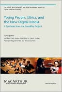Book cover image of Young People, Ethics, and the New Digital Media: A Synthesis from the Good Play Project by Carrie James