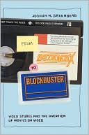 Book cover image of From Betamax to Blockbuster: Video Stores and the Invention of Movies on Video by Joshua M. Greenberg