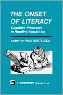 Paul Bertelson: The Onset of Literacy: Cognitive Processes in Reading Acquisition