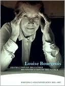Louise Bourgeois: Destruction of the Father / Reconstruction of the Father: Writings and Interviews, 1923-1997
