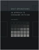 Ian Bogost: Unit Operations: An Approach to Videogame Criticism