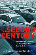 Book cover image of The Second Century: Reconnecting Customer and Value Chain through Build-to-OrderMoving beyond Mass and Lean Production in the Auto Industry by Matthias Holweg