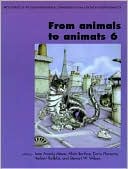 Jean-Arcady Meyer: From Animals to Animats 6: Proceedings of the Sixth International Conference on Simulation of Adaptive Behavior, Vol. 6