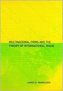 James R. Markusen: Multinational Firms and the Theory of International Trade