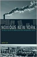 Julie Sze: Noxious New York: The Racial Politics of Urban Health and Environmental Justice