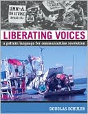 Douglas Schuler: Liberating Voices: A Pattern Language for Communication Revolution