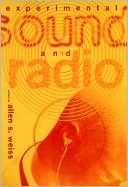 Allen S. Weiss: Experimental Sound and Radio